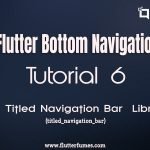 Tutorial 6  – Flutter Bottom Navigation Bar implementation using titled_navigation_bar Library