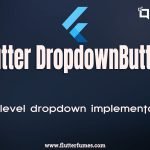 Flutter Mutillevel DropdownButton Tutorial with real data example
