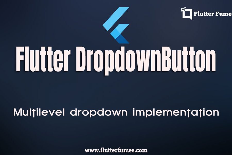 Flutter Mutillevel DropdownButton Tutorial with real data example